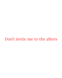 Don't Invite Me