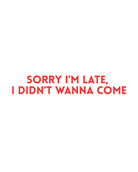 Sorry I'm Late
